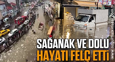 Sağanak ve dolu, hayatı felç etti