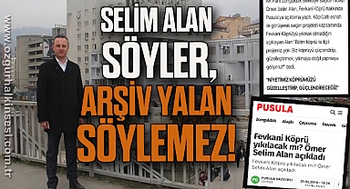 SELİM ALAN SÖYLER, ARŞİV YALAN SÖYLEMEZ!