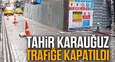 Tahir Karauğuz Trafiğe Kapatıldı