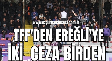 TFF'DEN EREĞLİ'YE İKİ CEZA BİRDEN