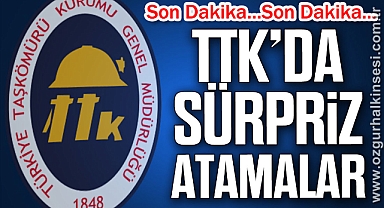 TTK’DA SÜRPRİZ ATAMALAR