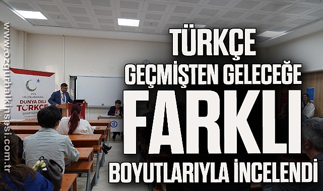 Türkçe geçmişten geleceğe farklı boyutlarıyla incelendi