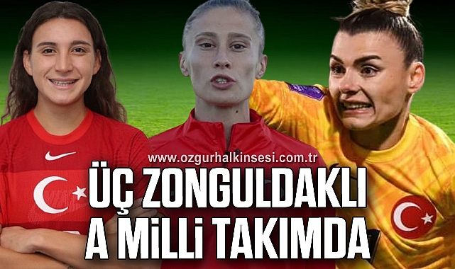 ÜÇ ZONGULDAKLI A MİLLİ TAKIMDA