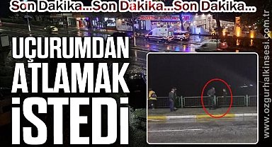 UÇURUMDAN ATLAMAK İSTEDİ