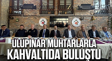 ULUPINAR MUHTARLA KAHVALTIDA BULUŞTU