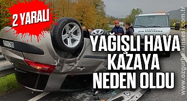  Yağışlı hava kazaya neden oldu: 2 yaralı
