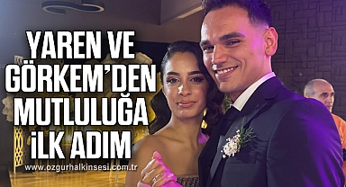 YAREN VE GÖRKEM’DEN MUTLULUĞA İLK ADIM
