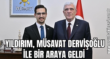 YILDIRIM, MÜSAVAT DERVİŞOĞLU İLE BİR ARAYA GELDİ