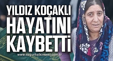 Yıldız Koçaklı hayatını kaybetti