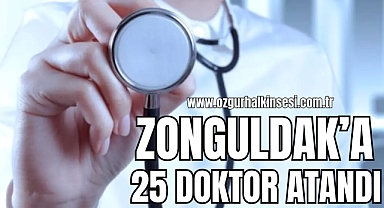 ZONGULDAK’A 25 DOKTOR ATANDI 