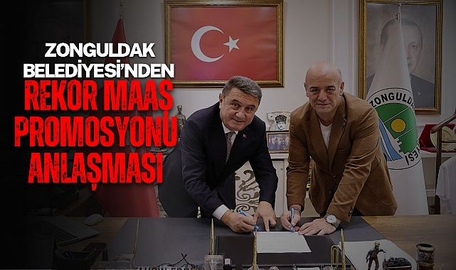 Zonguldak Belediyesi’nden Rekor Maaş Promosyonu Anlaşması