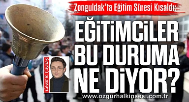 Zonguldak'ta Eğitim Süresi Kısaldı: Eğitimciler Bu Duruma Ne Diyor?