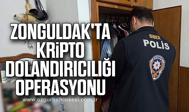ZONGULDAK'TA KRİPTO DOLANDIRICILIĞI OPERASYONU