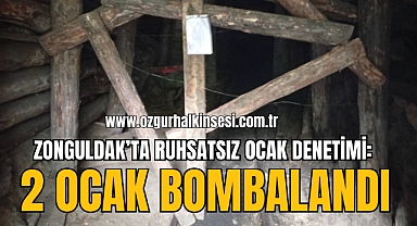 ZONGULDAK’TA RUHSATSIZ OCAK DENETİMİ: 2 OCAK BOMBALANDI