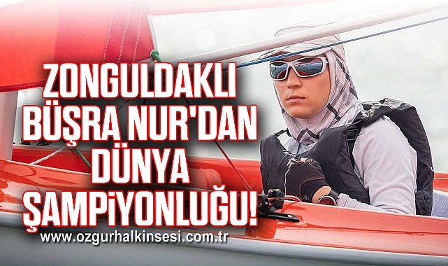 Zonguldaklı Büşra Nur'dan Dünya Şampiyonluğu!