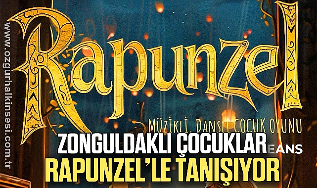ZONGULDAKLI ÇOCUKLAR RAPUNZEL'LE TANIŞIYOR