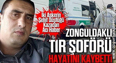ZONGULDAKLI TIR ŞOFÖRÜ HAYATINI KAYBETTİ
