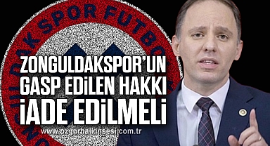 “Zonguldakspor’un gasp edilen hakkı iade edilmeli”