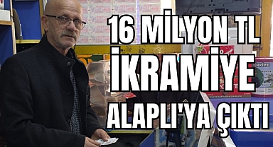 16 MİLYON TL İKRAMİYE ALAPLI'YA ÇIKTI