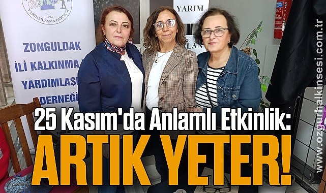 25 Kasım'da Anlamlı Etkinlik: Artık Yeter!
