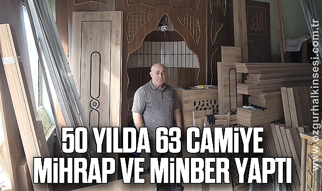 50 yılda 63 camiye mihrap ve minber yaptı