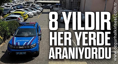 8 YILDIR HER YERDE ARANIYORDU