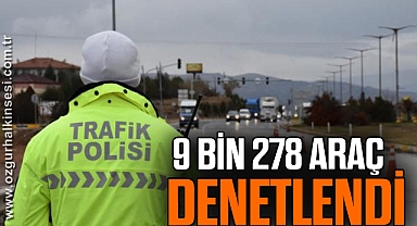 9 Bin 278 Araç Denetlendi