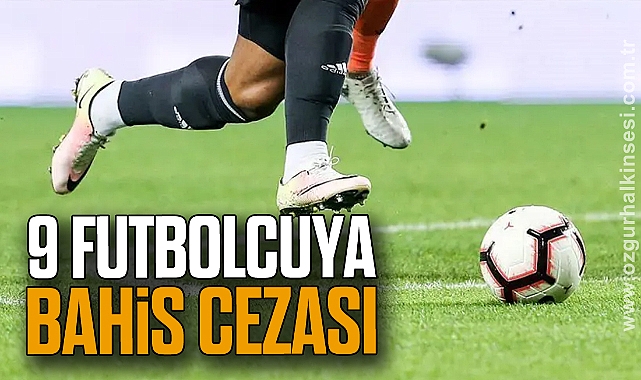 9 Futbolcuya Bahis Cezası