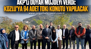 AKP'li Duyar Müjdeyi Verdi: Kozlu'ya 94 Adet TOKİ Konutu Yapılacak