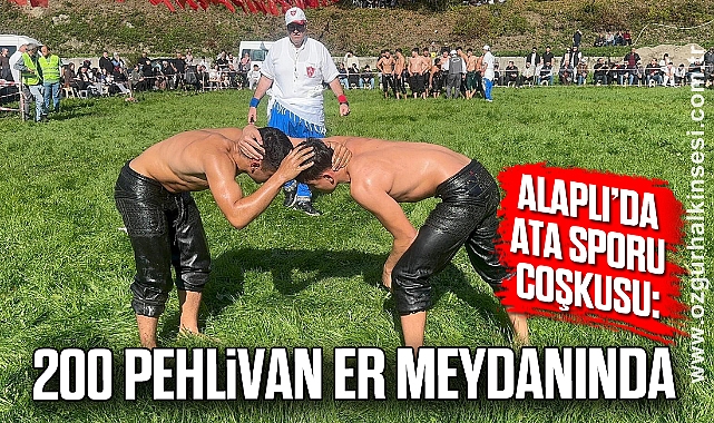 Alaplı’da Ata Sporu Coşkusu: 200 Pehlivan Er Meydanında Ter Döktü
