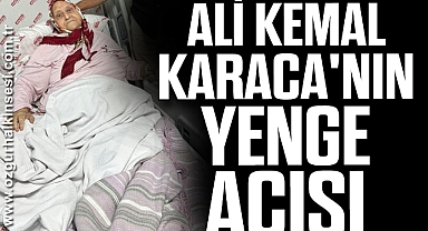 ALİ KEMAL KARACA'NIN YENGE ACISI 