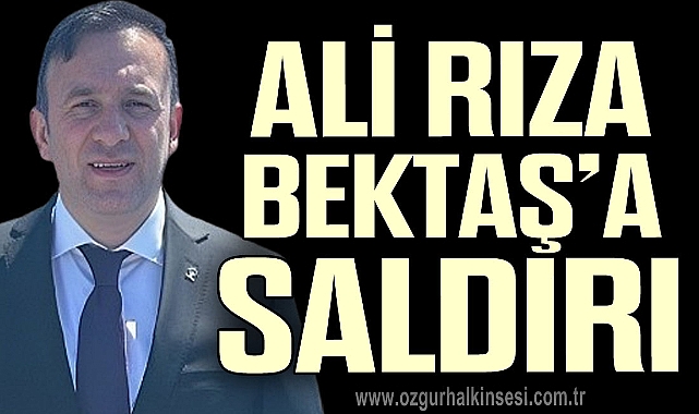 ALİ RIZA BEKTAŞ'A SALDIRI