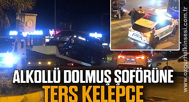 ALKOLLÜ DOLMUŞ ŞOFÖRÜNE TERS KELEPÇE