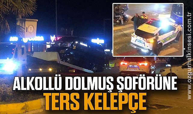 ALKOLLÜ DOLMUŞ ŞOFÖRÜNE TERS KELEPÇE