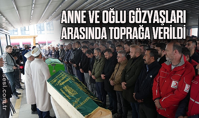 Anne ve oğlu gözyaşları arasında toprağa verildi