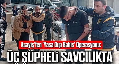 Asayiş'ten 'Yasa Dışı Bahis' Operasyonu: Üç Şüpheli Savcılıkta