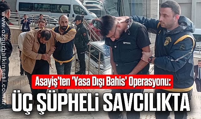 Asayiş'ten 'Yasa Dışı Bahis' Operasyonu: Üç Şüpheli Savcılıkta