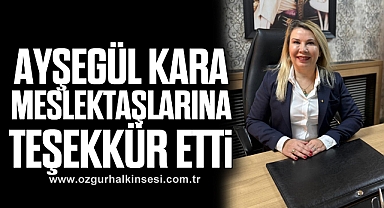 AYŞEGÜL KARA MESLEKTAŞLARINA TEŞEKKÜR ETTİ