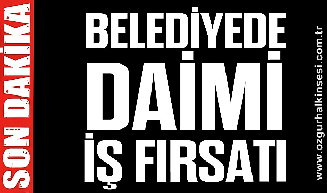 Belediyede Daimi İş Fırsatı