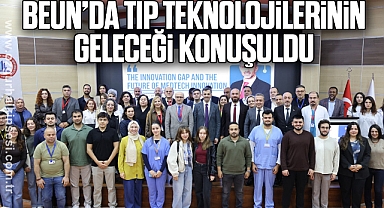 BEUN’da Tıp Teknolojilerinin Geleceği Konuşuldu