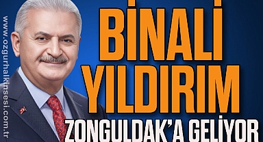 BİNALİ YILDIRIM ZONGULDAK'A GELİYOR
