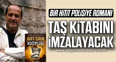 BİR HİTİT POLİSİYE ROMANI TAŞ KİTABINI İMZALAYACAK