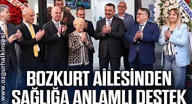 BOZKURT AİLESİNDEN SAĞLIĞA ANLAMLI DESTEK