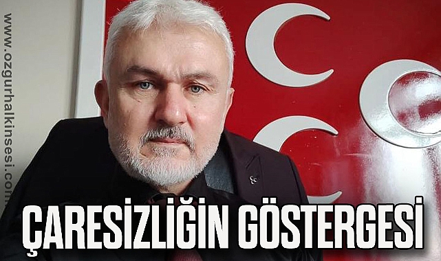 “ÇARESİZLİĞİN GÖSTERGESİ”