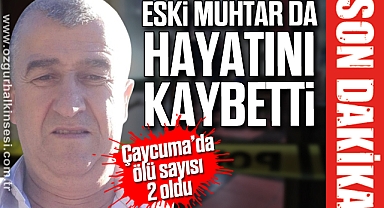 Çaycuma’da ölü satısı 2 oldu: ESKİ MUHTAR DA ÖLDÜ