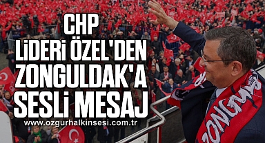 CHP Lideri Özel'den Zonguldak'a Sesli Mesaj