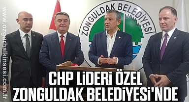 CHP LİDERİ ÖZEL ZONGULDAK BELEDİYESİ'NDE