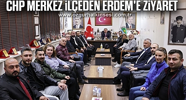 CHP Merkez İlçeden Erdem'e Ziyaret
