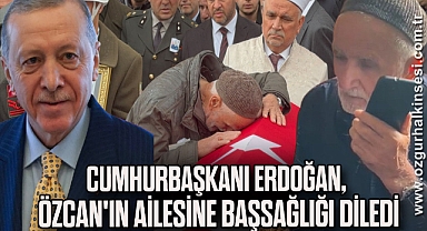 Cumhurbaşkanı Erdoğan, şehit Kıdemli Başçavuş Özcan'ın ailesine başsağlığı diledi
