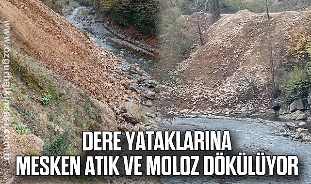 Dere yataklarına mesken atık ve moloz dökülüyor